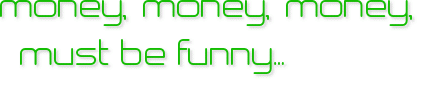 money, money, money, must be funny…